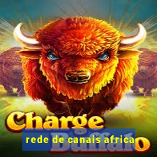 rede de canais africa